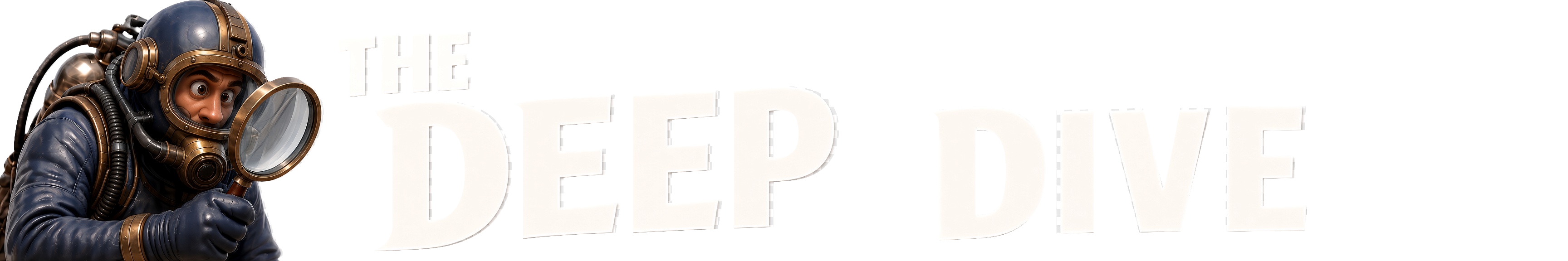 The Deep Dive